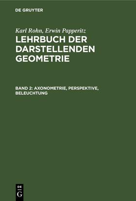 Rohn / Papperitz | Axonometrie, Perspektive, Beleuchtung | E-Book | sack.de