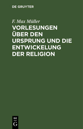 Müller | Vorlesungen über den Ursprung und die Entwickelung der Religion | E-Book | sack.de