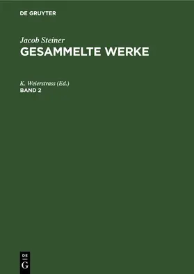 Weierstrass | Jacob Steiner: Gesammelte Werke. Band 2 | E-Book | www.sack.de