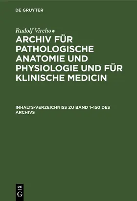 Virchow |  Inhalts-Verzeichniss zu Band 1-150 des Archivs | Buch |  Sack Fachmedien