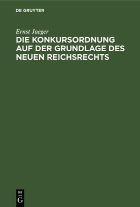 Jaeger | Die Konkursordnung auf der Grundlage des neuen Reichsrechts | E-Book | sack.de