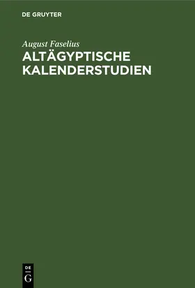 Faselius |  Altägyptische Kalenderstudien | Buch |  Sack Fachmedien