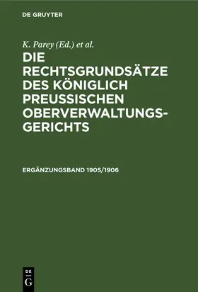 Kunze / Parey / Kautz | Die Rechtsgrundsätze des Königlich Preussischen Oberverwaltungsgerichts. 1905/1906, Ergänzungsband | Buch | 978-3-11-238629-3 | www.sack.de
