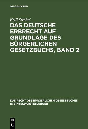 Strohal | Das deutsche Erbrecht auf Grundlage des Bürgerlichen Gesetzbuchs, Band 2 | E-Book | sack.de