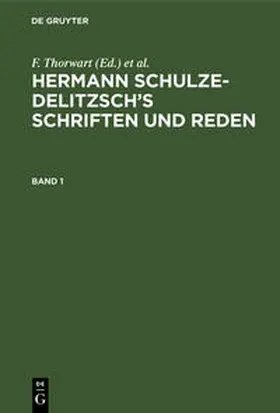 Thorwart / Schulze-Delitzsch | Hermann Schulze-Delitzsch's Schriften und Reden, Band 1, Hermann Schulze-Delitzsch's Schriften und Reden Band 1 | Buch | 978-3-11-238705-4 | www.sack.de