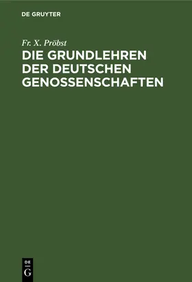 Pröbst | Die Grundlehren der Deutschen Genossenschaften | Buch | 978-3-11-238717-7 | www.sack.de