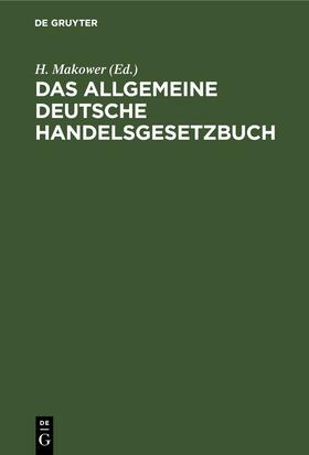 Makower |  Das allgemeine Deutsche Handelsgesetzbuch | eBook | Sack Fachmedien