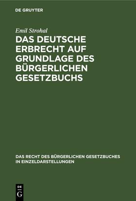 Strohal | Das deutsche Erbrecht auf Grundlage des Bürgerlichen Gesetzbuchs | E-Book | sack.de