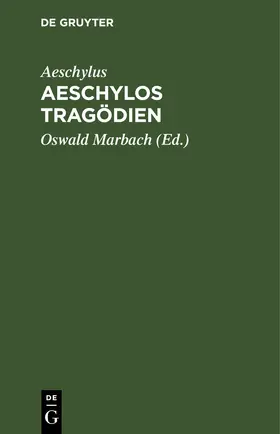 Aeschylus / Marbach |  Aeschylos Tragödien | Buch |  Sack Fachmedien
