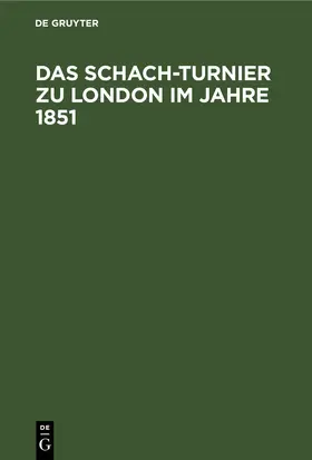  Das Schach-Turnier zu London im Jahre 1851 | eBook | Sack Fachmedien