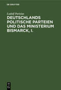 Parisius |  Deutschlands politische Parteien und das Ministerium Bismarck, I. | Buch |  Sack Fachmedien