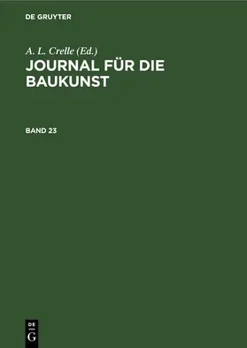Crelle | Journal für die Baukunst. Band 23 | Buch | 978-3-11-238901-0 | www.sack.de