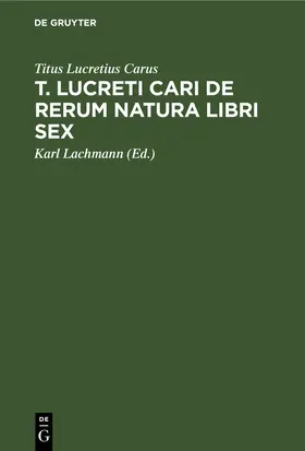 Lucretius Carus / Lachmann |  T. Lucreti Cari De rerum natura libri sex | eBook | Sack Fachmedien