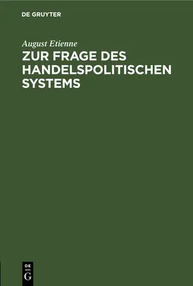 Etienne |  Zur Frage des handelspolitischen Systems | Buch |  Sack Fachmedien