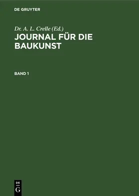 Crelle |  Journal für die Baukunst. Band 1 | eBook | Sack Fachmedien