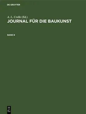 Crelle | Journal für die Baukunst. Band 8 | Buch | 978-3-11-238999-7 | www.sack.de