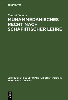 Sachau |  Muhammedanisches Recht nach schafiitischer Lehre | Buch |  Sack Fachmedien