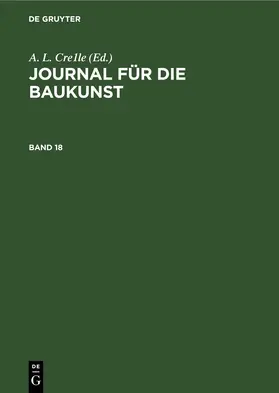Crelle |  Journal für die Baukunst. Band 18 | Buch |  Sack Fachmedien