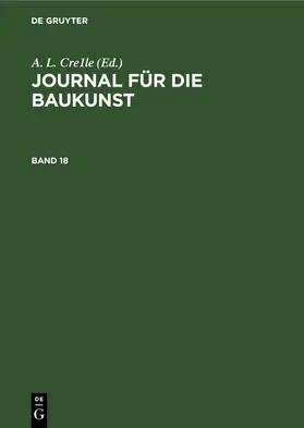 Crelle |  Journal für die Baukunst. Band 18 | eBook | Sack Fachmedien