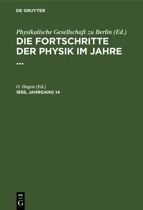 Hagen |  Die Fortschritte der Physik im Jahre .... 1858, Jahrgang 14 | Buch |  Sack Fachmedien