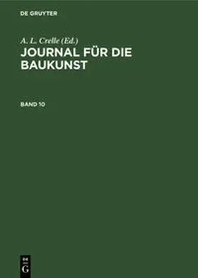 Crelle | Journal für die Baukunst. Band 10 | Buch | 978-3-11-239169-3 | www.sack.de