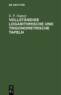 August |  Vollständige logarithmische und trigonometrische Tafeln | Buch |  Sack Fachmedien