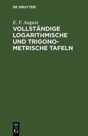 August |  Vollständige logarithmische und trigonometrische Tafeln | eBook | Sack Fachmedien