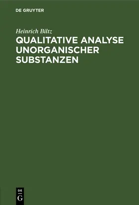 Biltz | Qualitative Analyse unorganischer Substanzen | Buch | 978-3-11-239209-6 | www.sack.de