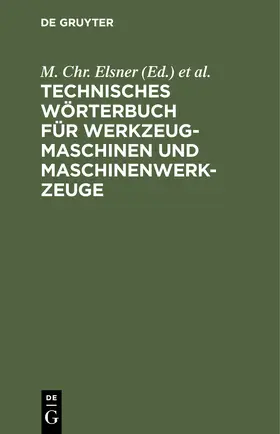 Kriegeskotte / Elsner |  Technisches Wörterbuch für Werkzeugmaschinen und Maschinenwerkzeuge | Buch |  Sack Fachmedien