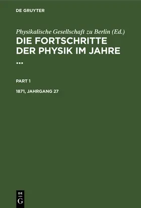  Die Fortschritte der Physik im Jahre .... 1871, Jahrgang 27 | Buch |  Sack Fachmedien
