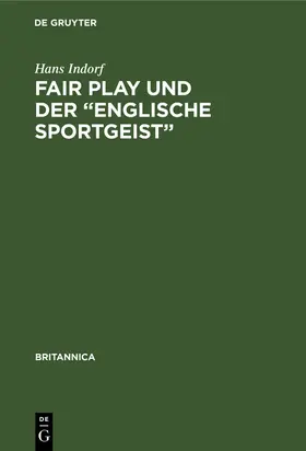 Indorf |  Fair Play und der "Englische Sportgeist" | Buch |  Sack Fachmedien
