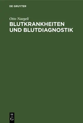 Naegeli |  Blutkrankheiten und Blutdiagnostik | Buch |  Sack Fachmedien