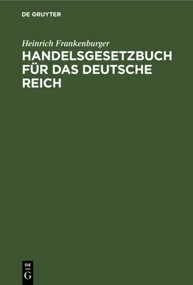 Frankenburger |  Handelsgesetzbuch für das Deutsche Reich | eBook | Sack Fachmedien