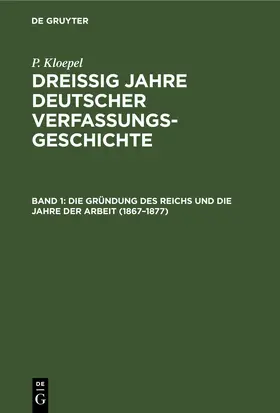 Kloepel |  Die Gründung des Reichs und die Jahre der Arbeit (1867–1877) | eBook | Sack Fachmedien