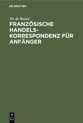 Beaux |  Französische Handelskorrespondenz für Anfänger | Buch |  Sack Fachmedien