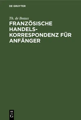 Beaux |  Französische Handelskorrespondenz für Anfänger | eBook | Sack Fachmedien