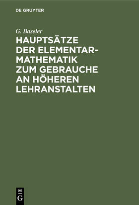 Baseler / Mehler | Hauptsätze der Elementar-Mathematik zum Gebrauche an höheren Lehranstalten | E-Book | sack.de
