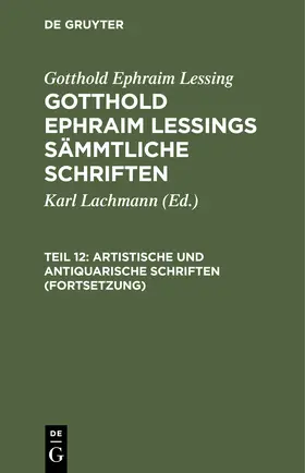 Lessing / Lachmann |  Artistische und antiquarische Schriften (Fortsetzung) | Buch |  Sack Fachmedien