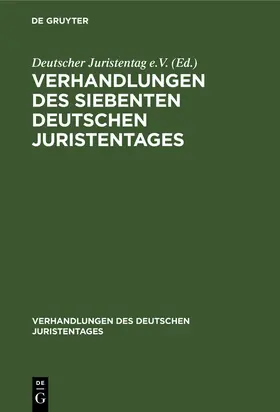 Verhandlungen des siebenten deutschen Juristentages | Buch | 978-3-11-239489-2 | www.sack.de