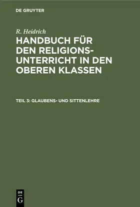 Heidrich | Glaubens- und Sittenlehre | Buch | 978-3-11-239495-3 | sack.de