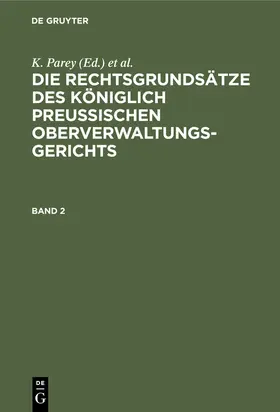 Parey / Kunze / [unknown] | Die Rechtsgrundsätze des Königlich Preussischen Oberverwaltungsgerichts. Band 2 | E-Book | www.sack.de