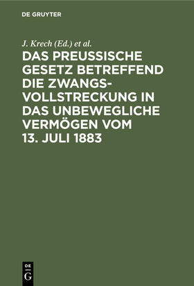 Krech / Fischer | Das Preussische Gesetz betreffend die Zwangsvollstreckung in das unbewegliche Vermögen vom 13. Juli 1883 | E-Book | sack.de