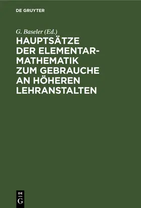 Baseler / Mehler |  Hauptsätze der Elementar-Mathematik zum Gebrauche an höheren Lehranstalten | eBook | Sack Fachmedien