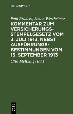 Brüders / Wertheimer / Meltzing |  Kommentar zum Versicherungsstempelgesetz vom 3. Juli 1913, nebst Ausführungsbestimmungen vom 15. September 1913 | eBook | Sack Fachmedien