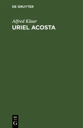 Klaar | Uriel Acosta | Buch | 978-3-11-239597-4 | www.sack.de