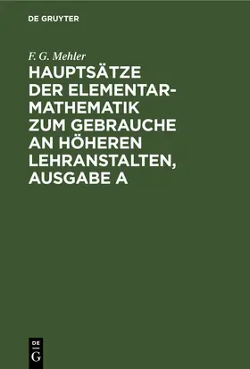 Mehler / Schulte-Tigges |  Hauptsätze der Elementar-Mathematik zum Gebrauche an höheren Lehranstalten, Ausgabe A | eBook | Sack Fachmedien