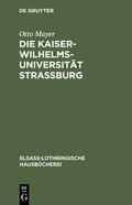 Mayer |  Die Kaiser-Wilhelms-Universität Straßburg | Buch |  Sack Fachmedien