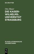 Mayer |  Die Kaiser-Wilhelms-Universität Straßburg | eBook | Sack Fachmedien