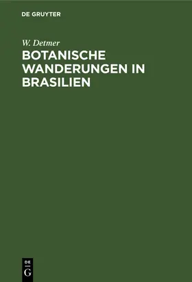 Detmer |  Botanische Wanderungen in Brasilien | Buch |  Sack Fachmedien