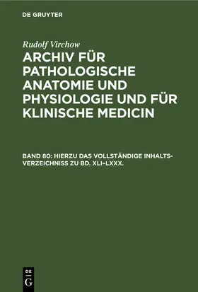 Virchow |  Hierzu das vollständige Inhalts-Verzeichniss zu Bd. XLI–LXXX. | eBook | Sack Fachmedien
